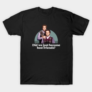 Did we just become best friends? T-Shirt